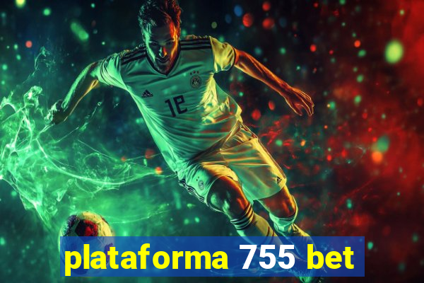 plataforma 755 bet